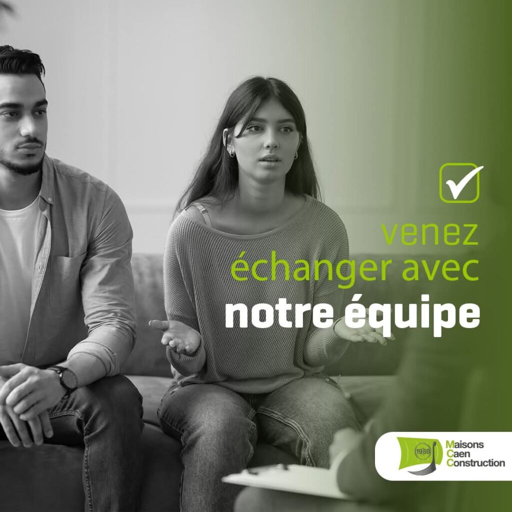 Venez échanger avec notre équipe Maisons Caen Construction