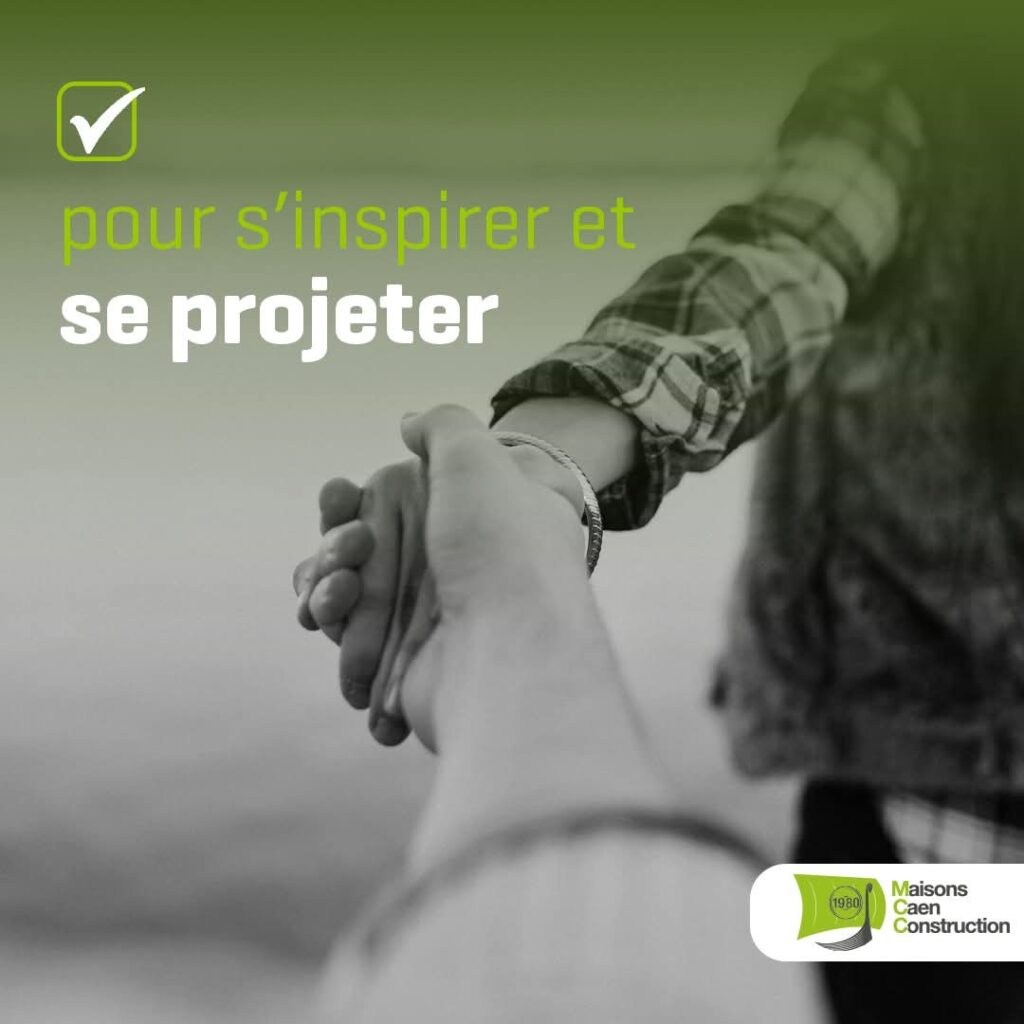 S'inspirer et se projet avec Maisons Caen Construction